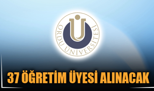 37 ÖĞRETİM ÜYESİ ALINACAK