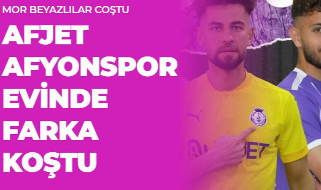 AFJET AFYONSPOR EVİNDE FARKA KOŞTU