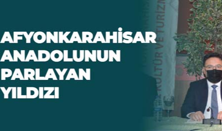 AFYONKARAHİSAR ANADOLUNUN PARLAYAN YILDIZI