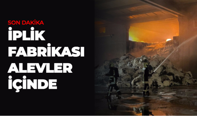 Afyonkarahisar'da iplik fabrikasında yangın