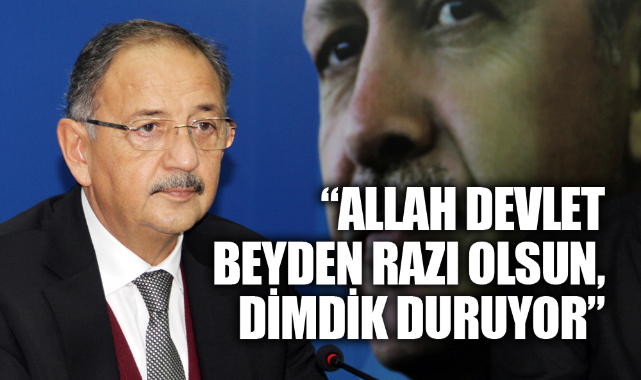 “ALLAH DEVLET BEYDEN RAZI OLSUN, DİMDİK DURUYOR”