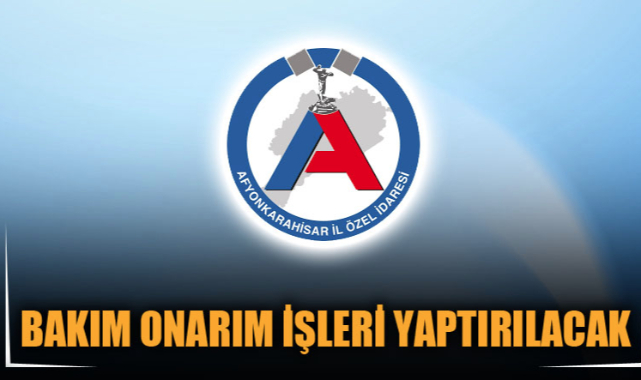 BAKIM ONARIM İŞLERİ YAPTIRILACAK