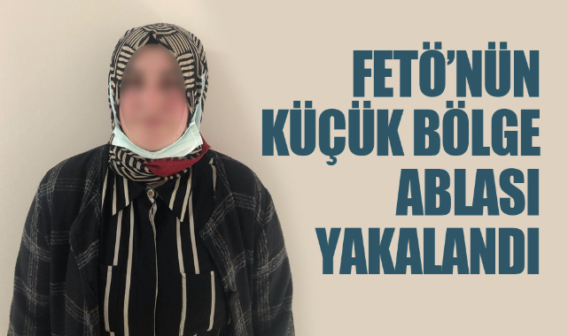FETÖ’nün 'küçük bölge ablası' yakalandı