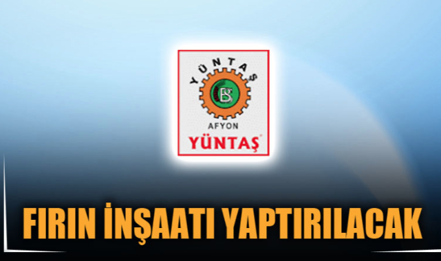 FIRIN İNŞAATI YAPTIRILACAK