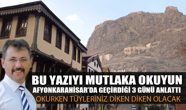 İZMİR’DEN GELDİ, AFYON’UN GÜZELLİKLERİNE HAYRAN KALDI