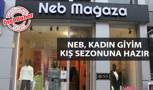 NEB MAĞAZA KADIN GİYİM, KIŞ SEZONUNA HAZIR