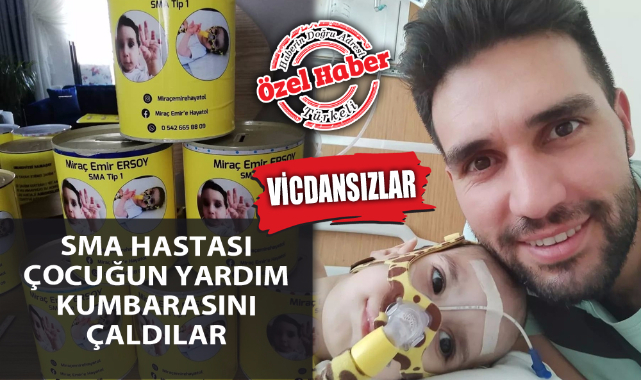 SMA HASTASI ÇOCUĞUN YARDIM KUMBARASINI ÇALDILAR