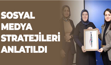 SOSYAL MEDYA STRATEJİLERİ ANLATILDI
