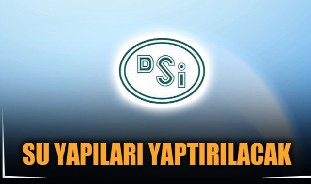SU YAPILARI YAPTIRILACAK