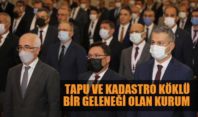 TAPU VE KADASTRO KÖKLÜ BİR GELENEĞİ OLAN KURUM
