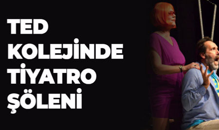 TED KOLEJİNDE TİYATRO ŞÖLENİ