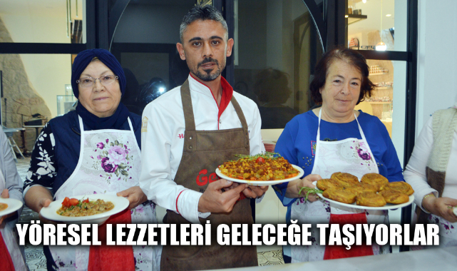 YÖRESEL LEZZETLERİ GELECEĞE TAŞIYORLAR