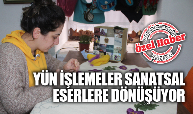 YÜN İŞLEMELER SANATSAL ESERLERE DÖNÜŞÜYOR
