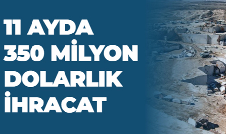 11 AYDA 350 MİLYON DOLARLIK İHRACAT