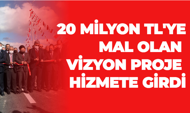 20 MİLYON TL'YE MAL OLAN VİZYON PROJE HİZMETE GİRDİ