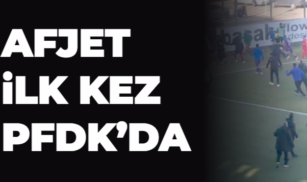 AFJET İLK KEZ PFDK’DA