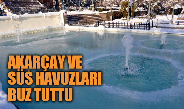 Afyonkarahisar’da soğuk hava nedeniyle Akarçay ile süs havuzları buz tuttu