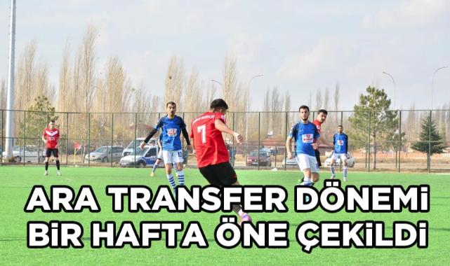 ARA TRANSFER DÖNEMİ BİR HAFTA ÖNE ÇEKİLDİ