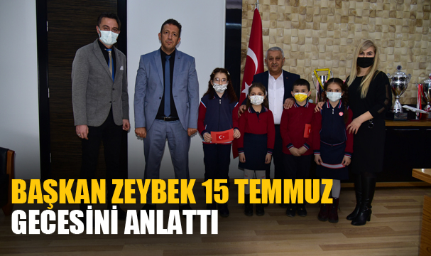Başkan Zeybek 15 Temmuz gecesini anlattı