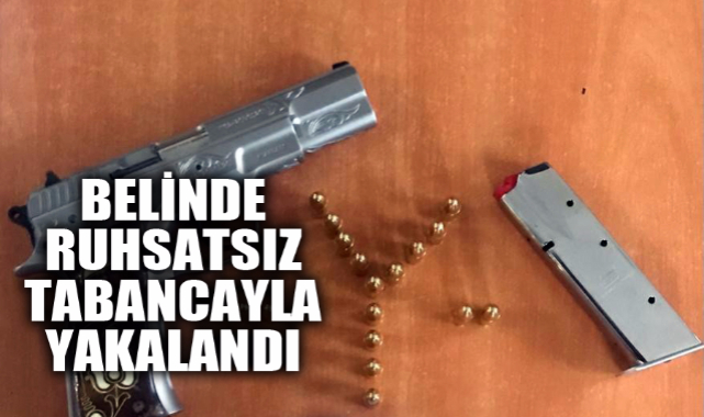 Belinde ruhsatsız tabancayla gezen şahsı polis yakaladı 
