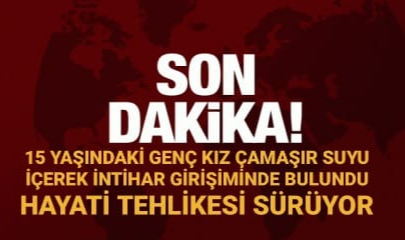 ÇAMAŞIR SUYU İÇEREK İNTİHAR ETMEK İSTEDİ