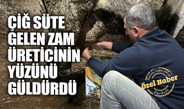 ÇİĞ SÜTE GELEN ZAM ÜRETİCİNİN YÜZÜNÜ GÜLDÜRDÜ