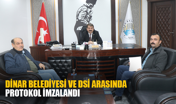 DİNAR BELEDİYESİ VE DSİ ARASINDA PROTOKOL İMZALANDI