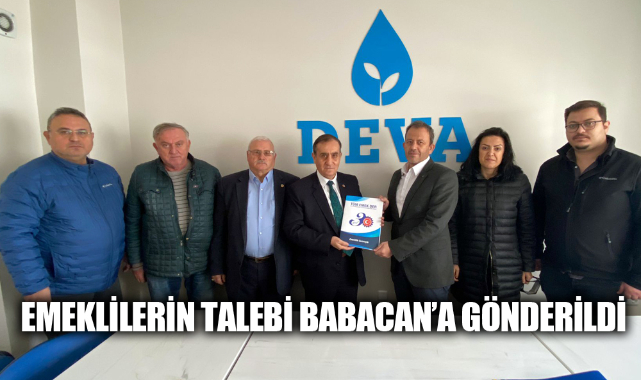 EMEKLİLERİN TALEBİ BABACAN’A GÖNDERİLDİ