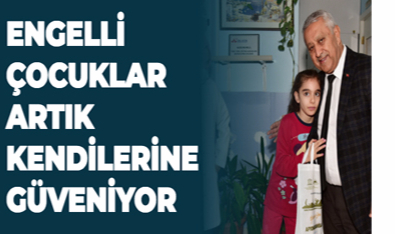 ENGELLİ ÇOCUKLAR ARTIK KENDİLERİNE GÜVENİYOR