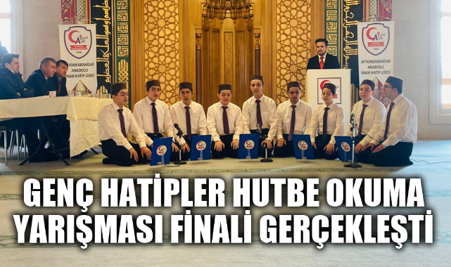 GENÇ HATİPLER HUTBE OKUMA YARIŞMASI FİNALİ GERÇEKLEŞTİ