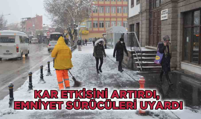 KAR ETKİSİNİ ARTIRDI, EMNİYET SÜRÜCÜLERİ UYARDI