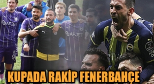 KUPADA RAKİP FENERBAHÇE