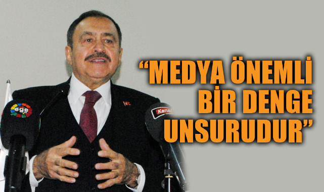 “MEDYA ÖNEMLİ BİR DENGE UNSURUDUR”