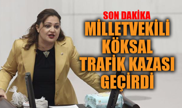Milletvekili Köksal Trafik Kazası Geçirdi