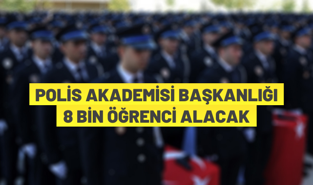 Polis Akademisi öğrenci alımı yapacak