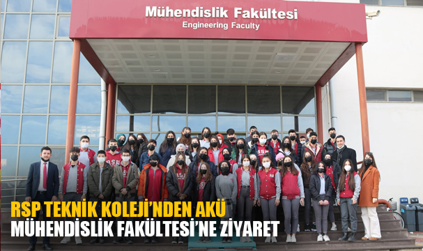 RSP TEKNİK KOLEJİ'NDEN AKÜ MÜHENDİSLİK FAKÜLTESİ'NE ZİYARET
