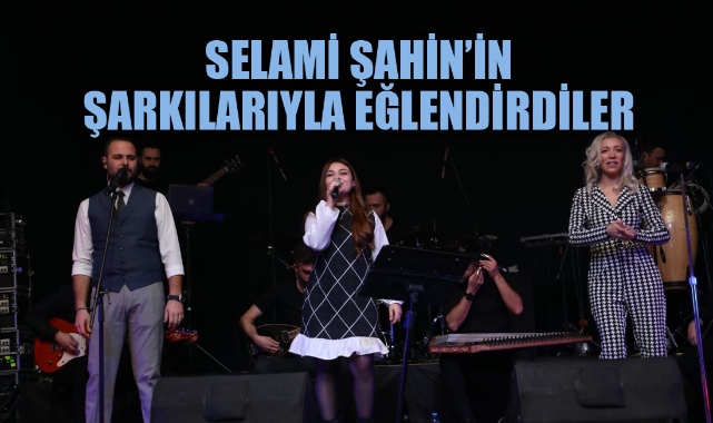 SELAMİ ŞAHİN ŞARKILARIYLA EĞLENDİLER