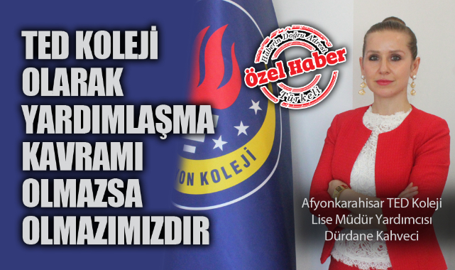 TED KOLEJİ OLARAK YARDIMLAŞMA KAVRAMI OLMAZSA OLMAZIMIZDIR