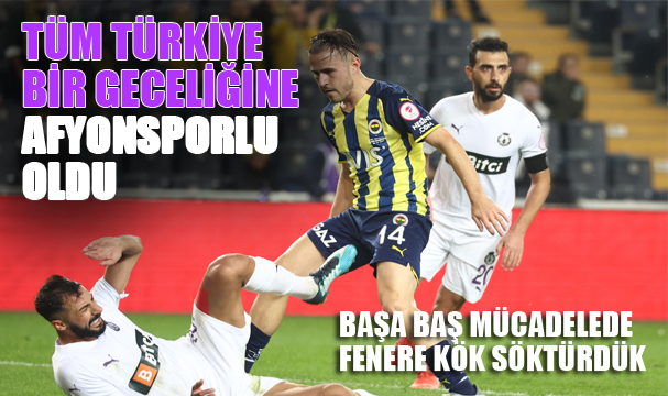TÜM TÜRKİYE BİR GECELİĞİNE AFYONSPORLU OLDU