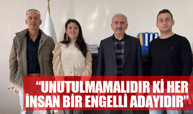 “Unutulmamalıdır ki her insan bir engelli adayıdır”