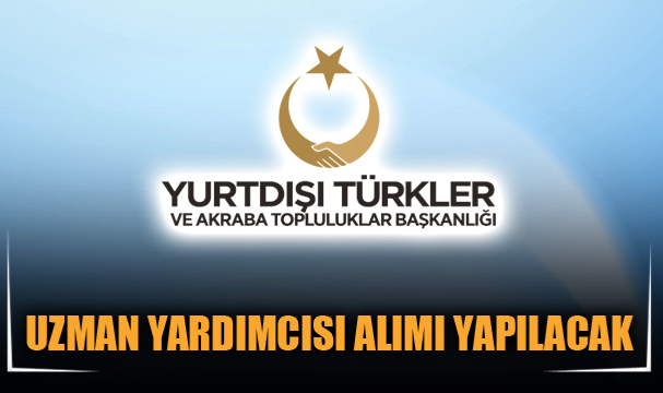 UZMAN YARDIMCISI ALIMI YAPILACAK