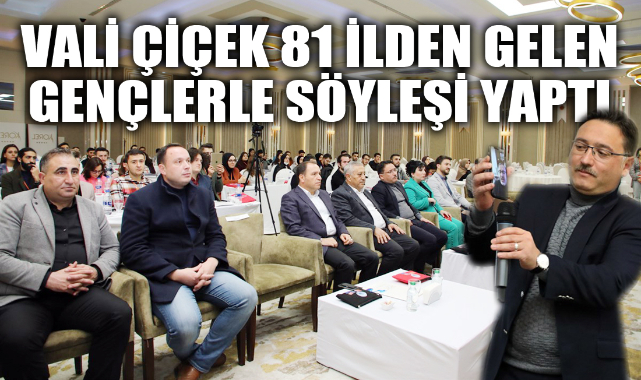Vali Çiçek 81 İlden Gelen Gençlerle Söyleşi Yaptı