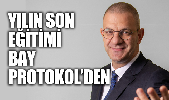 YILIN SON EĞİTİMİ BAY PROTOKOL’DEN