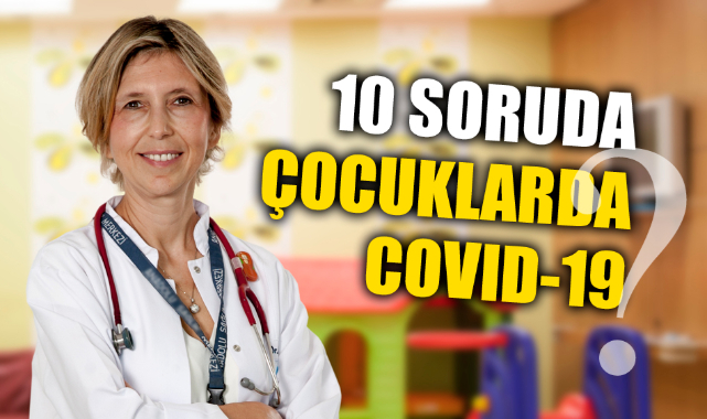 10 SORUDA ÇOCUKLARDA COVID-19