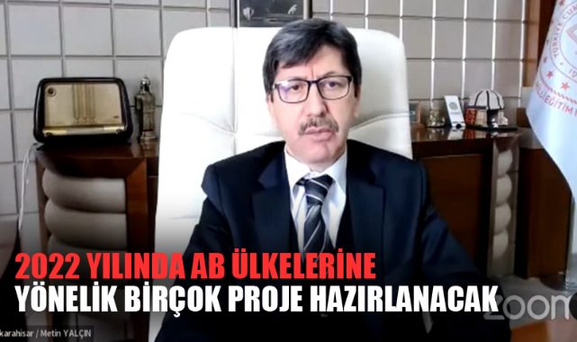 2022 YILINDA AB ÜLKELERİNE YÖNELİK BİRÇOK PROJE HAZIRLANACAK