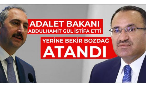 ADALET BAKANI GÜL İSTİFA ETTİ, GÖREVE BOZDAĞ ATANDI