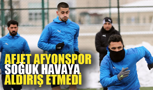 AFJET AFYONSPOR SOĞUK HAVAYA ALDIRIŞ ETMEDİ