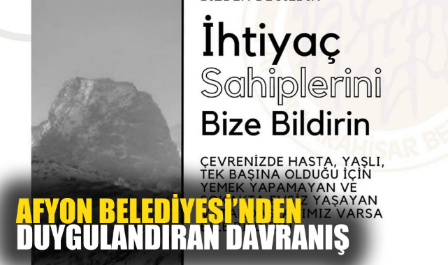 AFYON BELEDİYESİ’NDEN DUYGULANDIRAN DAVRANIŞ