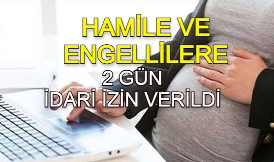 AFYONKARAHİSAR'DA HAMİLE VE ENGELLİLERE 2 GÜN İDARİ İZİN VERİLDİ