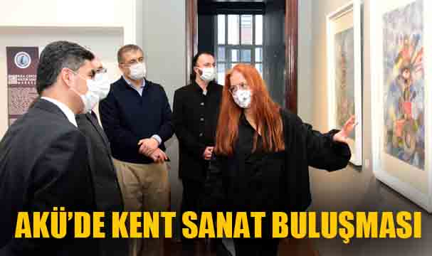 AKÜ’DE KENT SANAT BULUŞMASI